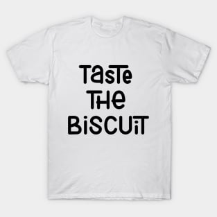 Taste The Biscuit T-Shirt